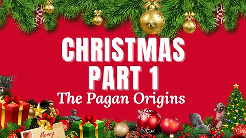 Christmas Part 1 - The Shocking Truth - PAGAN ORIGINS