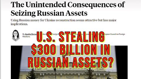 Biden Admin Looking At Stealing $300 Billion in Russian Assets to Give To Ukraine!