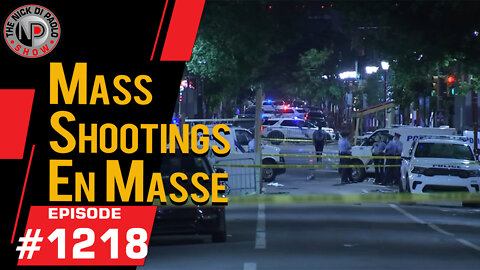 Mass Shootings en Masse | Nick Di Paolo Show #1218