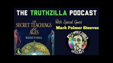 Truthzilla Podcast #047 - Mark Palmer Steeves - The Secret Teachings of All Ages