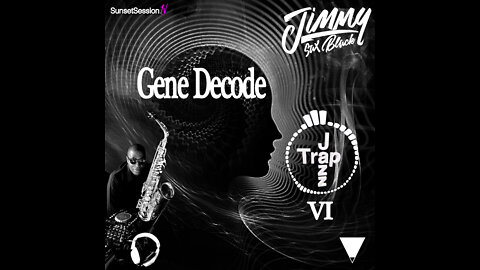 Gene Decode Trap Jazz VI by Jimmy Sax Black