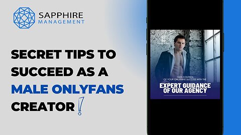Secret Tips to Succeed as a Male OnlyFans Creator | Sapphire Management