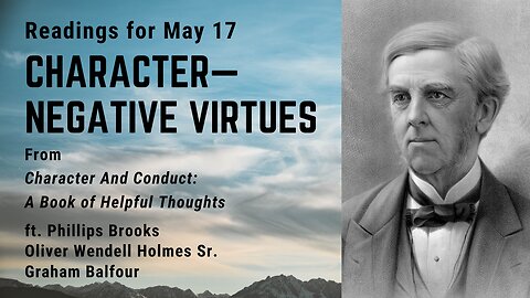 Character—Negative Virtues: Day 136 readings from "Character And Conduct" - May 17
