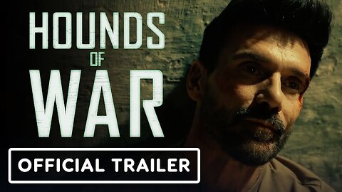 Hounds of War - Official Trailer