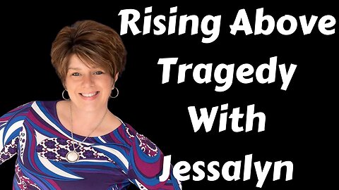 Rising Above Unthinkable Tragedy With Jessalyn Pito!