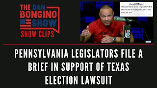 Pennsylvania legislators file a brief in support of Texas election lawsuit - Dan Bongino Show Clips