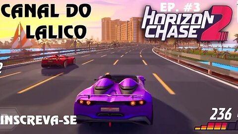 HORIZON CHASE 2 -- GAMEPLAY - EPISÓDIO #3 -- "A Corrida Épica Continua!"