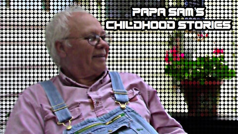 Papa Sam's Childhood