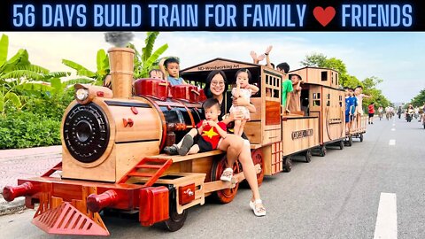 Full 56 Days Build Train For Family and Friends ❤️