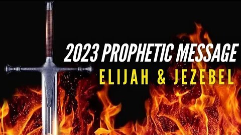 2023 Prophetic Message | Elijah & Jezebel