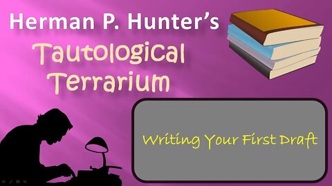 Herman P. Hunter's Guide to Writing Your First Draft.