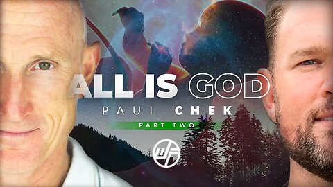 Paul Chek: All Is God | Part 2 of 3 | How To Know God | Wellness Force #Podcast