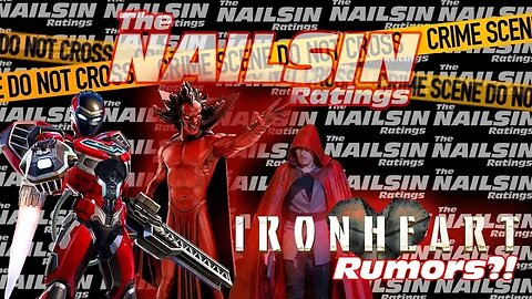 The Nailsin Ratings: Ironheart Rumors?!