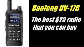 Baofeng UV-17R Review: The best $25 radio that you can buy.