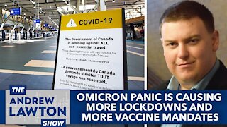 Omicron panic is causing more lockdowns and more vaccine mandates