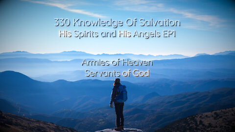 330 Knowledge Of Salvation - His Spirits and His Angels EP1 - Armies of Heaven, Servants of God