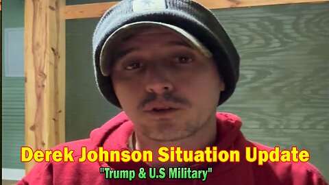 Derek Johnson Situation Update Dec 10: "Trump & U.S Military"