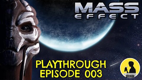 MASS EFFECT (LEGENDARY EDITION) PLAYTHROUGH, EPISODE 003 #masseffect #playthrough #actionrpg