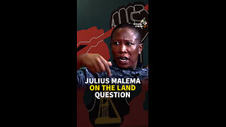 JULIUS MALEMA ON THE LAND QUESTION