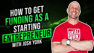 How to Get Funding as a Starting Entrepreneur with Josh York