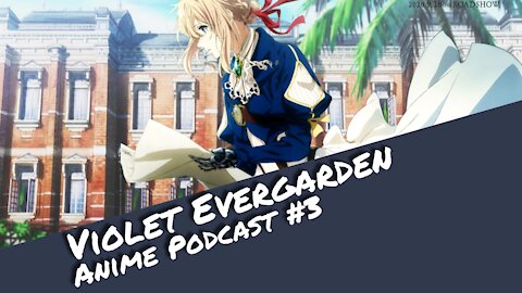 Violet Evergarden ist einfach nur schön - Anime Podcast #3 | Otaku Explorer