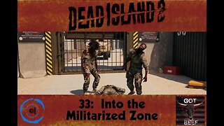 Dead Island 2 33: Into the Militarized Zone