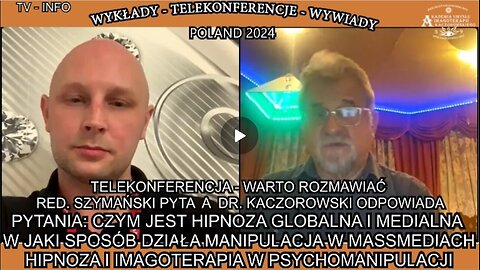 CZYM JEST HIPNOZA GLOBALNA I MEDIALNA,W JAKI SPOSÓB DZIAŁA MANIPULACJA W MASSMEDIACH,HIPNOZA I IMAGOTERAPIA W PSYCHOMANIPULACJI/TELEKONFERENCJA - WARTO ROZMAWIAĆ RED.SZYMAŃSKI PYTA A DR. KACZOROWSKI ODPOWIADA TV INFO 2024