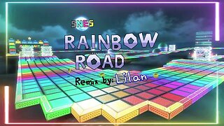 Rainbow Road (Super Mario Kart) - Remix by Lilan, 2023