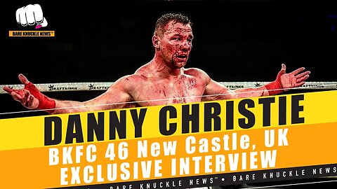 Exclusive Interview: #DannyChristie Talks #bkfc46 and Teases Fall Comeback