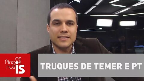 Felipe Moura Brasil analisa truques de Temer e PT para enganar trouxa