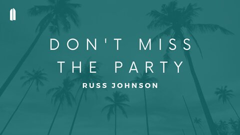 "Don't Miss The Party" | Russ Johnson