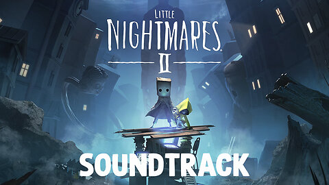 Little Nightmares II (Original Game Soundtrack) w/Timestamps