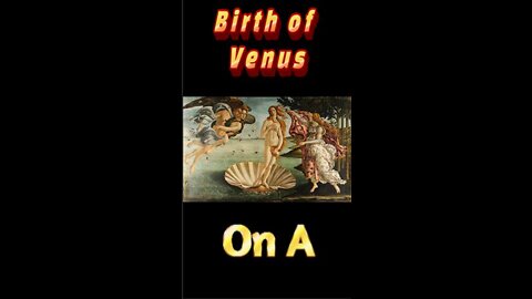 Just up A's nose - The Birth of Venus- Nascita di Venere