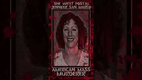 Jennifer San Marco, She Went Postal, American Mass Murderer