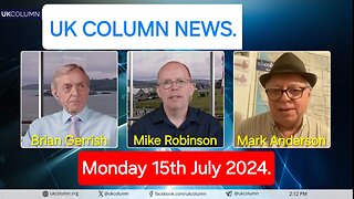 UK Column News - Monday 15th July 2024.
