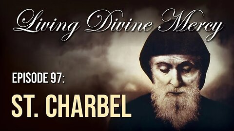St. Charbel - Living Divine Mercy TV Show (EWTN) Ep.97 with Fr. Chris Alar