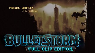 Bulletstorm: Full Clip Edition (Prologue - Chapter 1) - On the road to hell