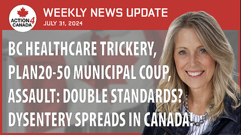 BC Health Trickery Plan20-50 Municipal Coup, Assault: Double Standard? Dysentery Spreads In Canada, July 31, 2024