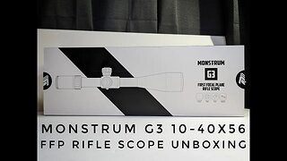 Monstrum G3 10-40 X 56 FFP Rifle Scope Umnboxing