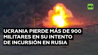 Ucrania pierde más de 900 militares en su intento de incursión en Rusia