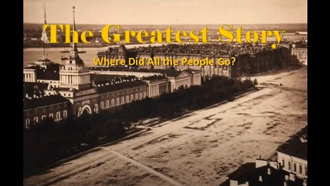 THE GREATEST STORY - Part 28 - Where Did All the People Go?