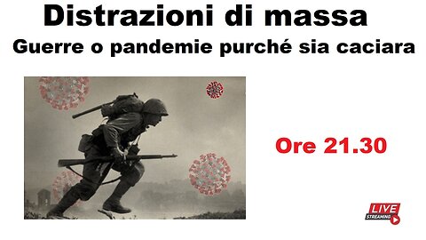 Distrazioni di massa - Guerre o pandemie purché sia caciara