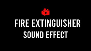 Fire Extinguisher Sound Effect