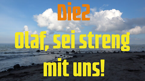 Die2 - Olaf, sei streng mit uns!