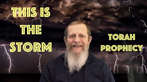 THIS IS THE STORM, TORAH PROPHECY.
