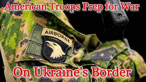 American Troops Prep for War on Ukraine's Border: COI #340