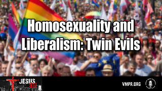 16 Jul 24, Jesus 911: Homosexuality and Liberalism: Twin Evils