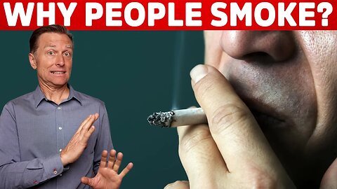 Why People Smoke Cigarettes Explained By Dr. Berg