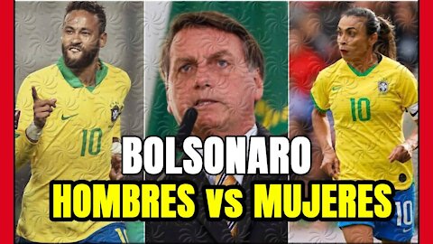 BOLSONARO TRANSPARENTE! NEYMAR cobra más que MARTA porque el futbol MASCULINO interesa MÁS