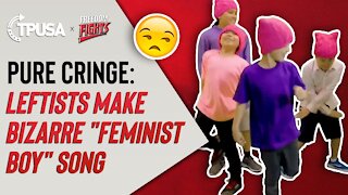 Pure Cringe: Leftists Make Bizarre "Feminist Boy" Song